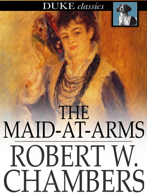 Title details for The Maid-at-Arms by Robert W. Chambers - Available